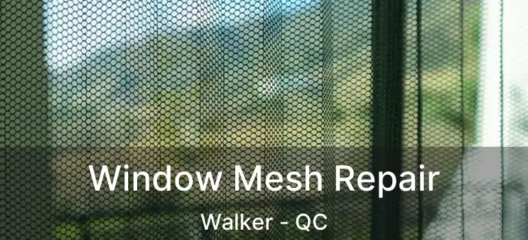 Window Mesh Repair Walker - QC