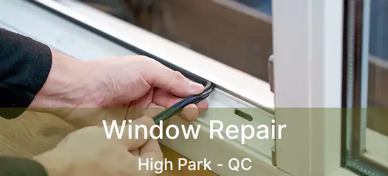  Window Repair High Park - QC