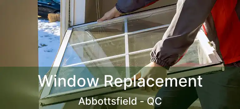 Window Replacement Abbottsfield - QC