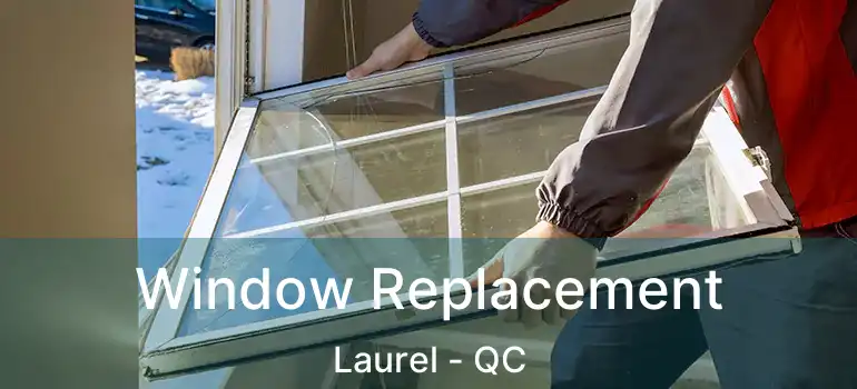  Window Replacement Laurel - QC