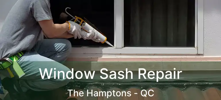  Window Sash Repair The Hamptons - QC