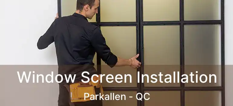  Window Screen Installation Parkallen - QC