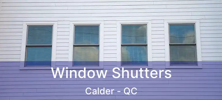  Window Shutters Calder - QC