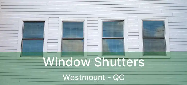 Window Shutters Westmount - QC