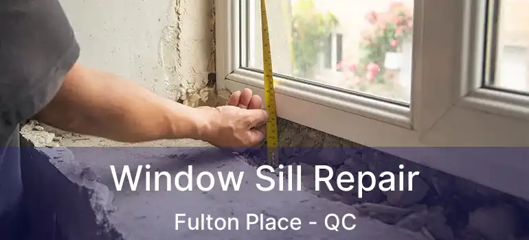  Window Sill Repair Fulton Place - QC