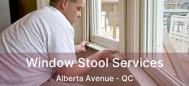  Window Stool Services Alberta Avenue - QC