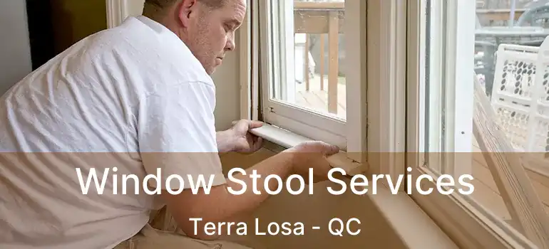 Window Stool Services Terra Losa - QC