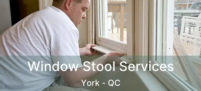  Window Stool Services York - QC