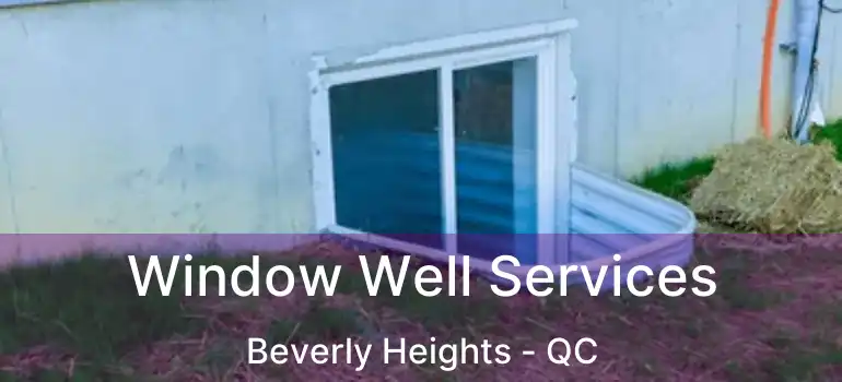  Window Well Services Beverly Heights - QC