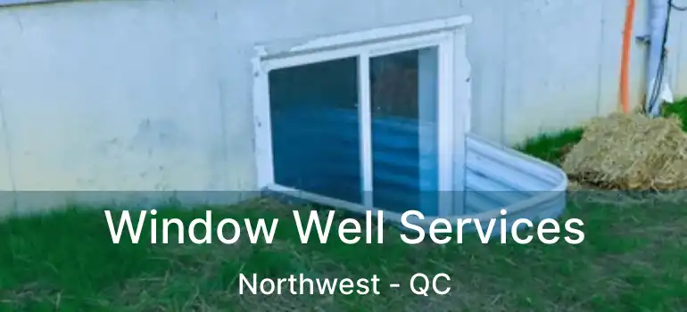  Window Well Services Northwest - QC