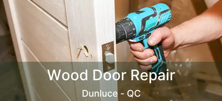 Wood Door Repair Dunluce - QC