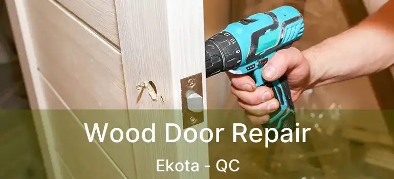  Wood Door Repair Ekota - QC
