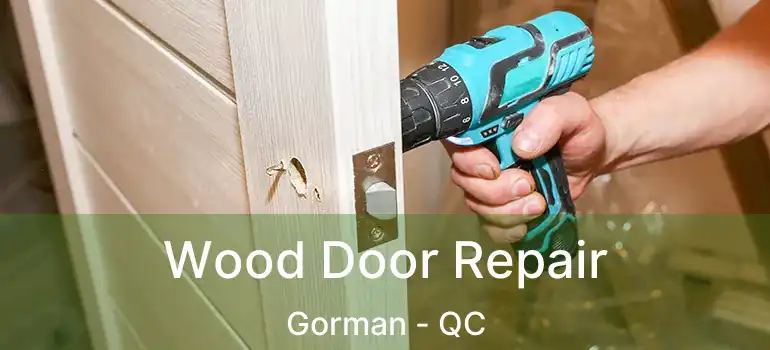 Wood Door Repair Gorman - QC