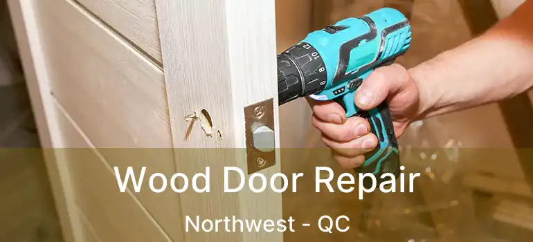  Wood Door Repair Northwest - QC
