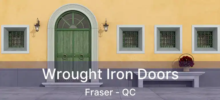  Wrought Iron Doors Fraser - QC