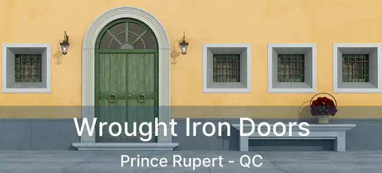  Wrought Iron Doors Prince Rupert - QC