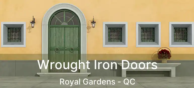  Wrought Iron Doors Royal Gardens - QC