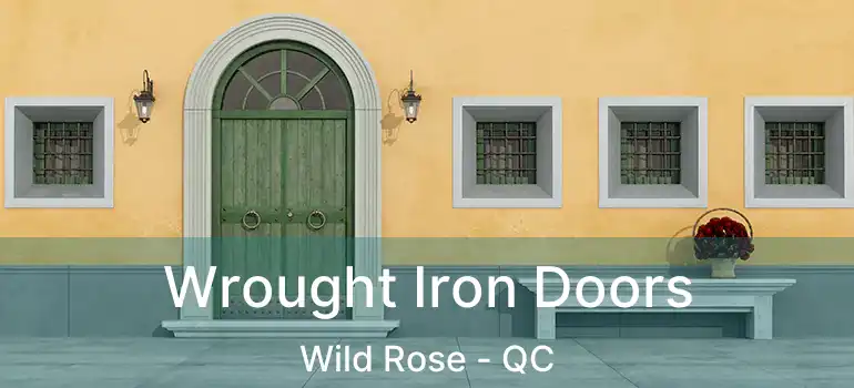  Wrought Iron Doors Wild Rose - QC